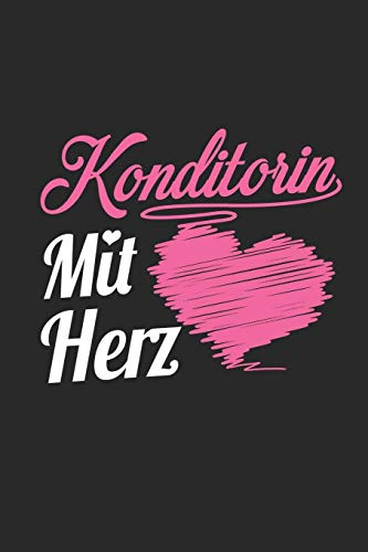 Konditorin Mit Herz: A5 Liniertes • Notebook • Notizbuch • Taschenbuch • Journal • Tagebuch - Ein lustiges Geschenk für Freunde oder die Familie und die beste Konditorin der Welt