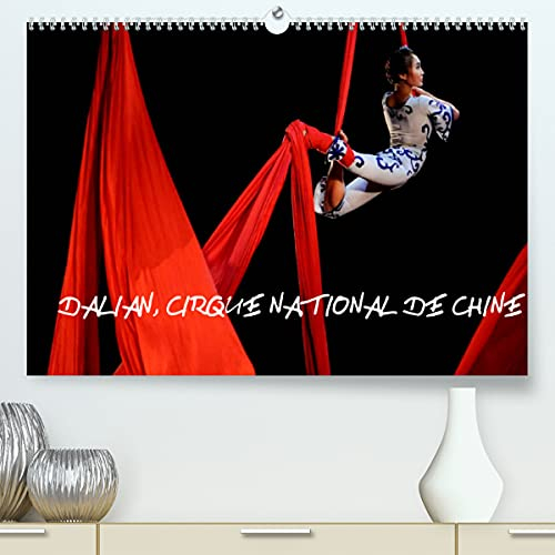 Dalian, Cirque National de Chine (Premium, hochwertiger DIN A2 Wandkalender 2022, Kunstdruck in Hochglanz): La partition romantique Casse-Noisette, de ... de Chine. (Calendrier mensuel, 14 Pages )
