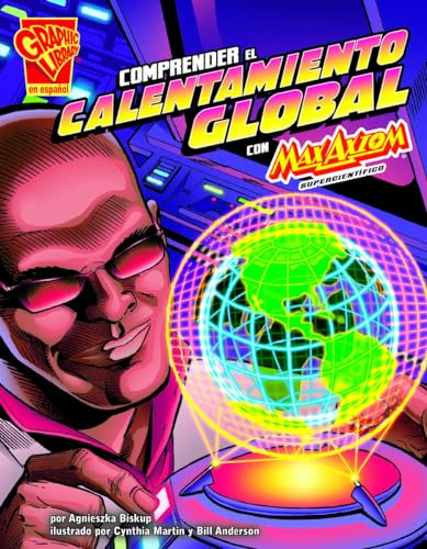 Comprender El Calentamiento Global Con Max Axiom, Supercientífico (Graphic Library En Espanol: Ciencia Grafica)