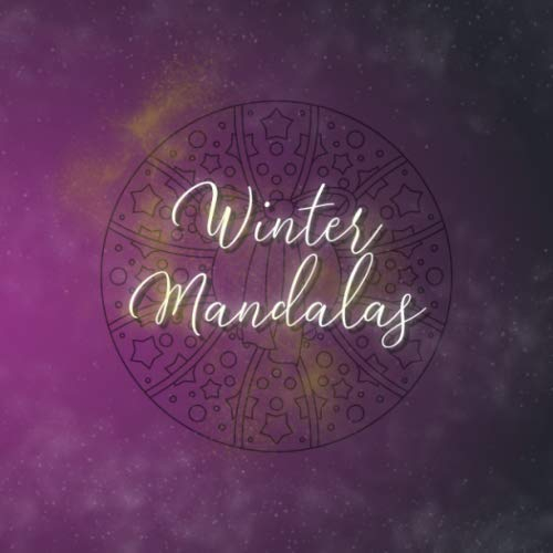 Winter Mandalas: 54 einzigartige, winterliche und weihnachtliche Mandalas für Kinder und Erwachsene zum Ausmalen und als Kopiervorlage