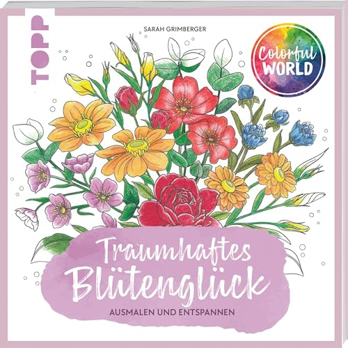 Colorful World - Traumhaftes Blütenglück: Ausmalen & entspannen (Colorful World (Ausmalbücher))