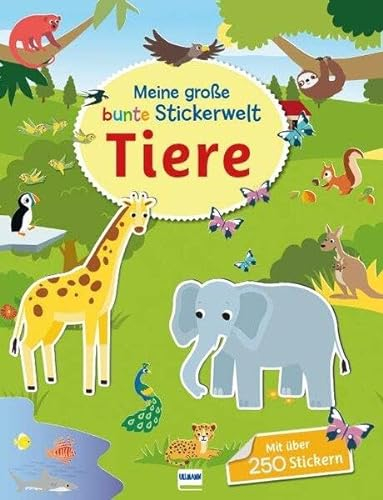 Meine große bunte Stickerwelt - Tiere: Stickerbuch mit über 280 leicht wieder ablösbaren Stickern für Kinder ab 4 Jahren