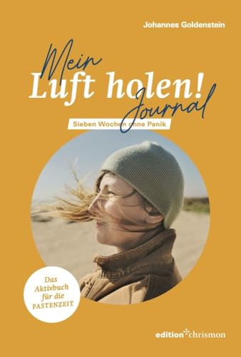 Mein »Luft holen!«- Journal: Sieben Wochen ohne Panik. Fastenaktion 2025: Tagebuch. Kreativ durch die Fastenzeit: Impulsfragen, Bibelzitate und viel ... und Texte. Bullet Journal (7 Wochen ohne)