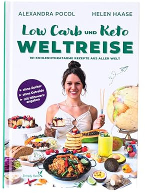 Kochbuch Low-Carb & Keto Weltreise +101 glutenfreie & zuckerfreie Rezepte aus aller Welt - Süßes ohne Zucker, Frühstück & Herzhaftes. Gesunde Ernährung zum Abnehmen +Nährwertangaben +Ernährungstipps,