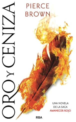 Oro y ceniza: Saga Amanecer rojo IV (Novelas ficción)