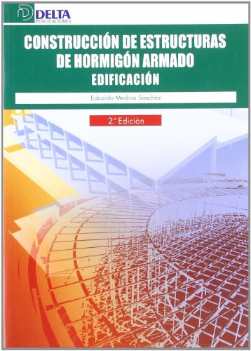 Construcción de estructuras de hormigón armado: edificación (SIN COLECCION)