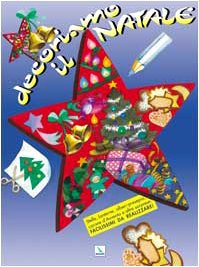 Decoriamo il Natale. Stelle, lanterne, alberi, presepio, corone d'Avvento e altre sorprese.