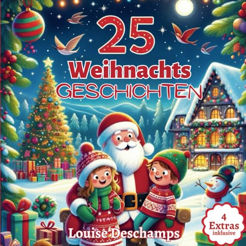 25 Weihnachtsgeschichten: Magischer Adventskalender: 25 zauberhafte Reisen mit dem Weihnachtsmann, mit wunderschönen Illustrationen und Malvorlagen zum Ausmalen