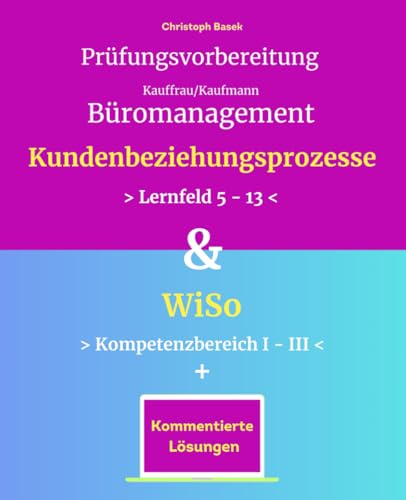 Prüfungsvorbereitung Kauffrau/Kaufmann Büromanagement Kundenbeziehungsprozesse & WiSo