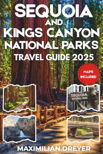 Sequoia and Kings Canyon National Parks Travel Guide 2025 (FULL COLOR): Explore the Ancient Giants and Natural Wonders of California