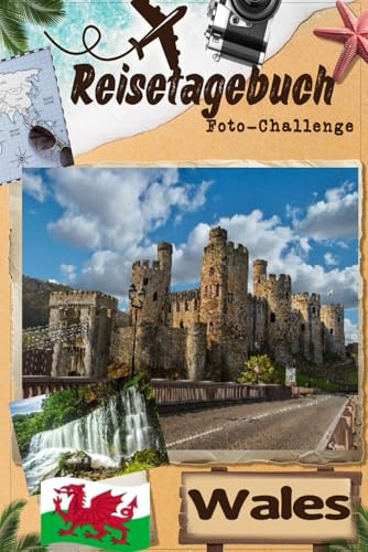 Wales-Reisetagebuch mit Foto-Challenge: Reisetagebuch für Paare, alle Familienmitglieder, um Erinnerungen aufzuzeichnen und Bilder mit Aufforderungen aufzunehmen.