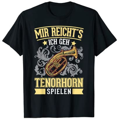 Mir reicht's Ich geh Tenorhorn spielen Tenorhornist T-Shirt