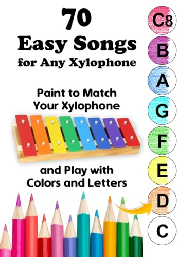 70 Easy Songs for Any Xylophone - Paint to Match Your Xylophone and Play with Colors and Letters: I don’t read music