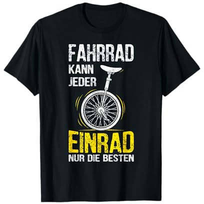 Fahrrad Kann Jeder Einrad Fahren Nur Die Besten Einradfahrer T-Shirt