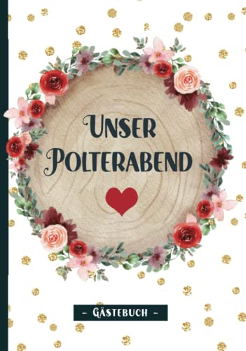 Geschenk zum Polterabend: Unser Polterabend Gästebuch ist eine schöne Geschenkidee zur Verlobung für Frauen und Männer das gebundene Album als Eintragbuch zum selber gestalten zur Vermählung