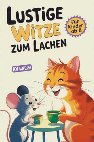 Lustige Witze zum Lachen für Kinder ab 8 Jahren: Das große Witzebuch als Geschenk für Jungen und Mädchen – mit lustigen Witzen, Scherzfragen und jeder Menge Spaß