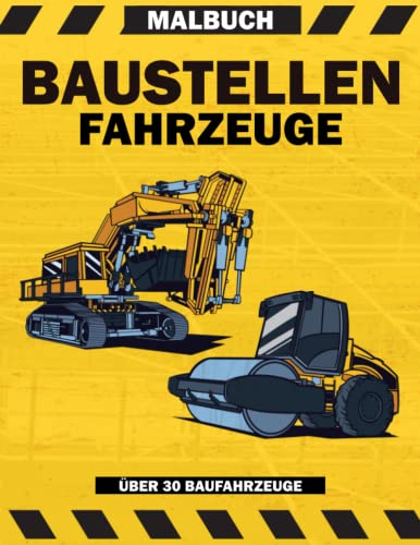Malbuch Baustellenfahrzeuge: über 30 Baufahrzeuge Malvorlagen I Ausmalbilder Baustellen I Ausmalbuch Baufahrzeuge I DIN A4