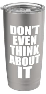 Don't Even Think About It Ni Se Te Ocurra No Vaso térmico de acero inoxidable de doble pared
