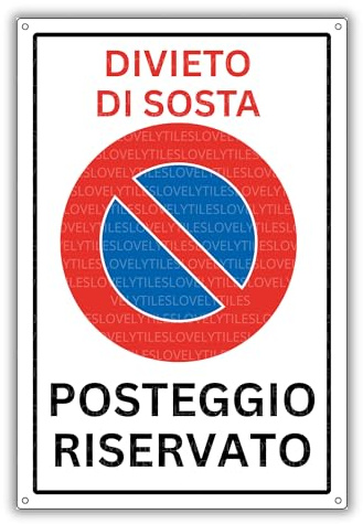 Cartello Divieto di Sosta, Segnaletica Stradale Italiana, Lasciare Libero il Passaggio, Proprietà Privata, Posteggio Riservato (POSTEGGIO RISERVATO)