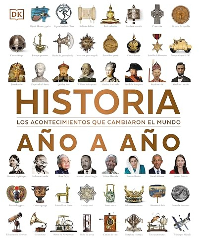 Historia año a año: Los acontecimientos que cambiaron el mundo (Enciclopedia visual)