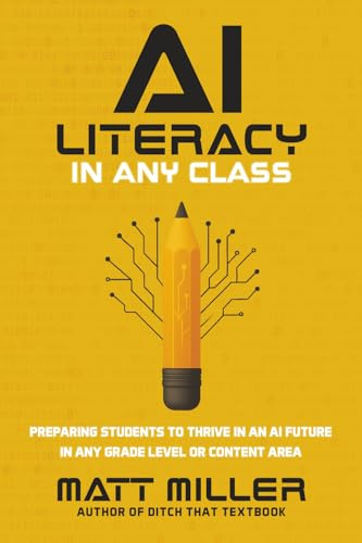AI Literacy in Any Class: Preparing Students to Thrive in an AI Future in Any Grade Level or Content Area