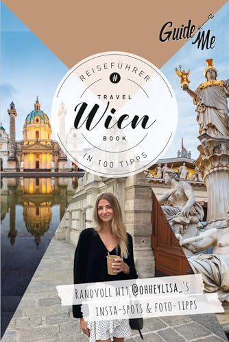 GuideMe Reiseführer Wien: Travel Book mit Instagram Spots & Must-see-Sights inkl. Fototipps von @ohheylisa_