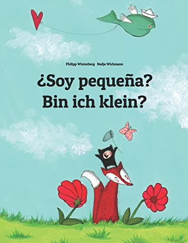 ¿Soy pequeña? Bin ich klein?: Libro infantil ilustrado español-alemán (Edición bilingüe) - 9781493732272