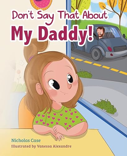Don't Say That About My Daddy!