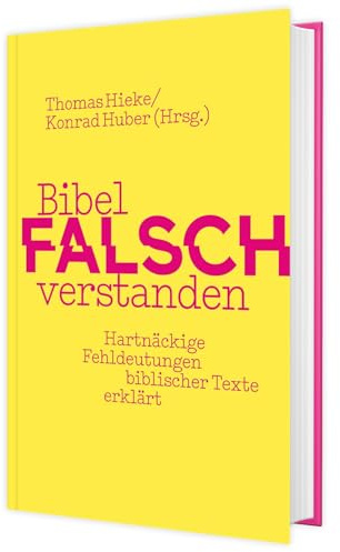 Bibel falsch verstanden. Hartnäckige Fehldeutungen biblischer Texte erklärt. Amüsant und fundiert: was Bibelstellen wirklich bedeuten. Schein-Argumente und Halbwissen enttarnen.
