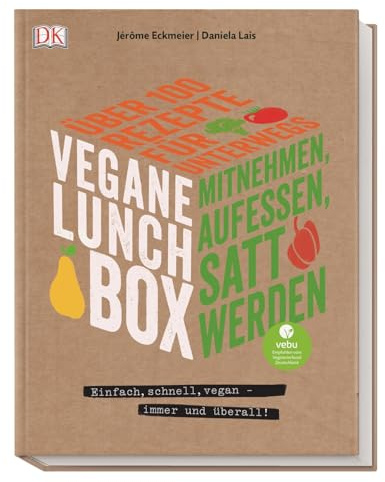 Vegane Lunchbox: Einfach, schnell, vegan - immer und überall