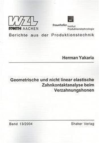 Geometrische und nicht linear elastische Zahnkontaktanalyse beim Verzahnungshonen (Berichte aus der Produktionstechnik)
