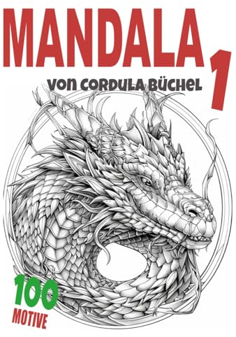 Mandala 1 - Drachen mit starken, positiven Affirmationen: Zeit zum Entspannen (Mandala: Zeit zum Entspannen von Cordula Büchel, Band 1)