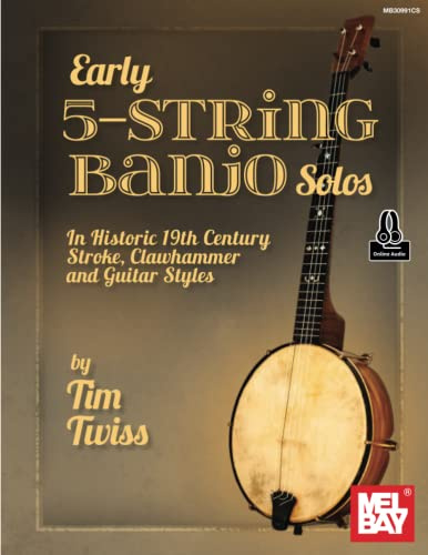 Early 5-String Banjo Solos: In Historic 19th Century Stroke, Clawhammer and Guitar Styles