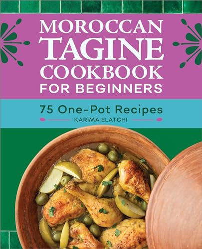 Moroccan Tagine Cookbook for Beginners: 75 One-Pot Recipes
