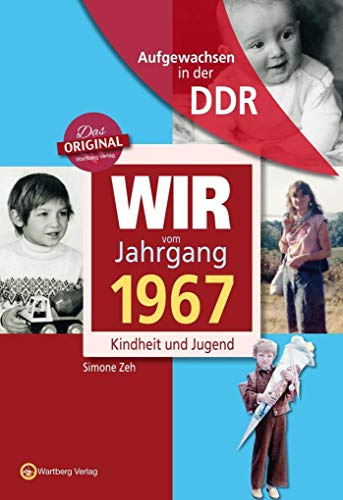 Aufgewachsen in der DDR - Wir vom Jahrgang 1967 - Kindheit und Jugend - Geschenkbuch zum 59. Geburtstag - Jahrgangsbuch mit Geschichten, Fotos und ... Fotos und Erinnerungen mitten aus dem Alltag