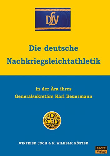 Die deutsche Nachkriegsleichtathletik: In der Ära ihres Generalsekretärs Karl Beuermann
