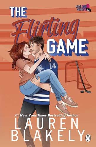 The Flirting Game: The brand new spicy ice-hockey romance for for fans of Elle Kennedy, from the #1 NYT bestseller