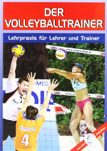 Der Volleyballtrainer: Lehrpraxis für Übungsleiter und Trainer