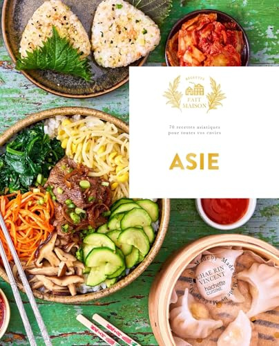 Asie: 70 recettes asiatiques pour toutes vos envies