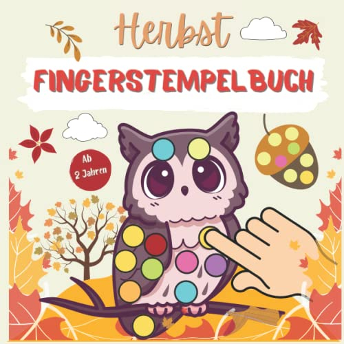 Herbst Fingerstempelbuch ab 2 Jahren: Herbst Basteln, Fingerstempeln und Malen! - Herbst Bastelbuch für Jungen & Mädchen