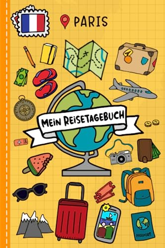 Reisetagebuch für Kinder Paris: Frankreich Urlaubstagebuch zum Ausfüllen,Eintragen,Malen,Einkleben für Ferien & Urlaub A5, Aktivitätsbuch & Tagebuch ... Rundreise Kinder Buch für Reise & unterwegs