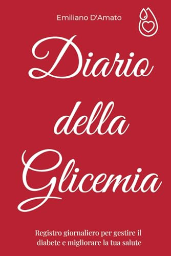 Diario della Glicemia: Registro giornaliero per gestire il diabete e migliorare la tua salute