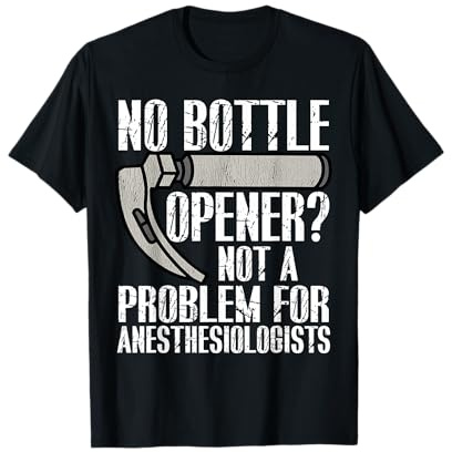 Drôle sans Décapsuleur Laryngoscope Anesthésiologistes T-Shirt