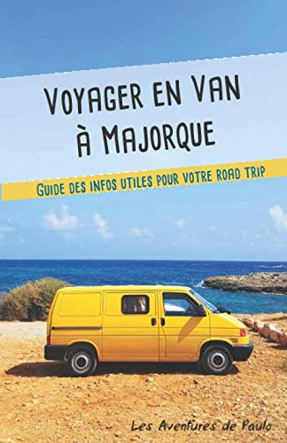 Voyager en van à Majorque: Guide des infos utiles pour votre Road-Trip