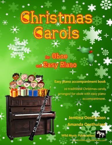 Christmas Carols for Oboe and Easy Piano: 20 Traditional Christmas Carols arranged for Oboe with easy Piano accompaniment. Play with first 20 carols in The Excellent Oboe Book of Christmas Carols.