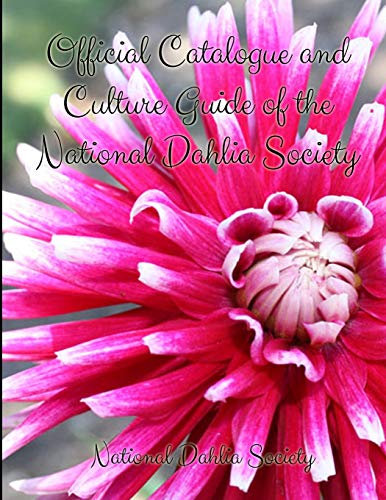 Official Catalogue and Culture Guide of the National Dahlia Society