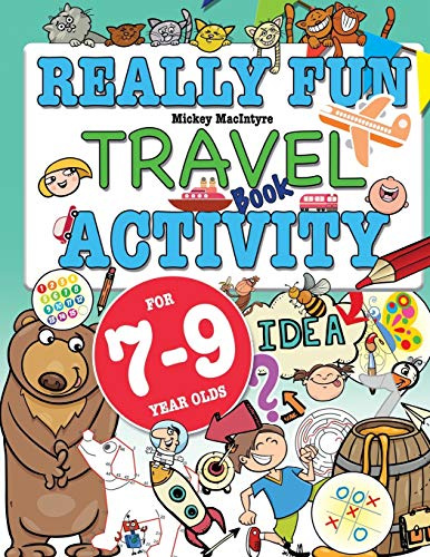 Really Fun Travel Activity Book For 7-9 Year Olds: Fun & educational activity book for seven to nine year old children (Really Fun Activity Books For Kids)