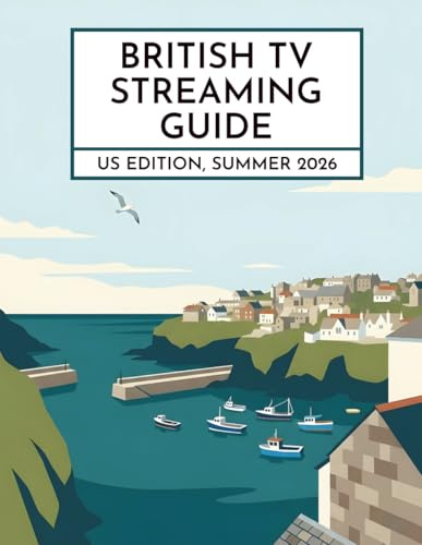 British TV Streaming Guide: US Edition, Summer 2026