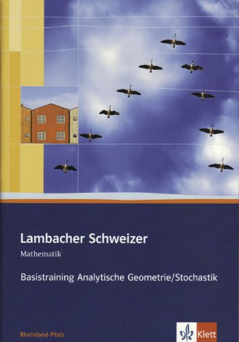 Lambacher Schweizer Mathematik Basistraining Analytische Geometrie/Stochastik. Ausgabe Rheinland-Pfalz: Arbeitsheft plus Lösungen Klassen 11-13 ... Ausgabe für Rheinland-Pfalz ab 2011)