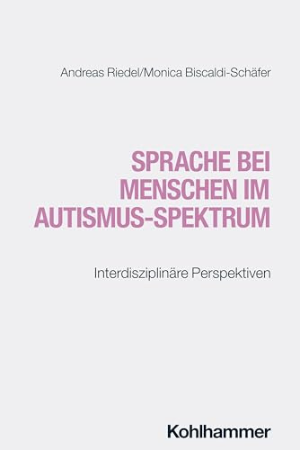 Sprache bei Menschen im Autismus-Spektrum: Interdisziplinäre Perspektiven